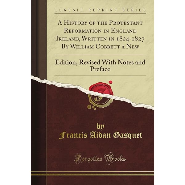A History of the Protestant Reformation in England Ireland